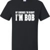 of course i'm right i'm bob quote origin