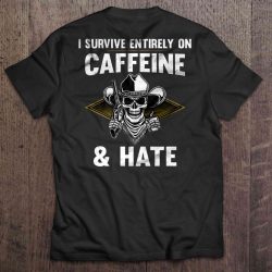 i survive on caffeine and hate