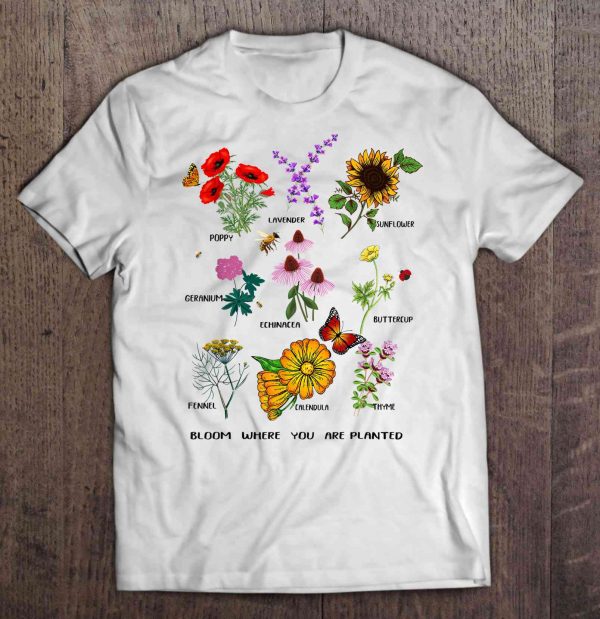 bloom where youre planted shirt