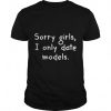 sorry ladies i only date models t shirt