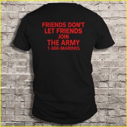 friends dont let friends join the army