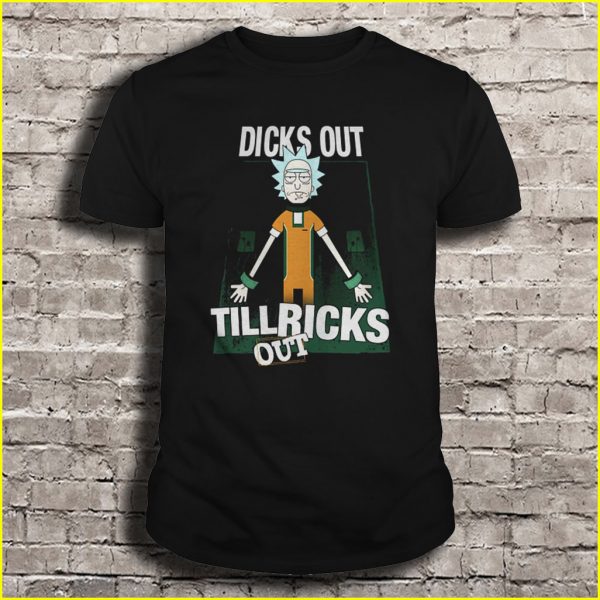 dicks out til ricks out