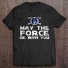 may the force be with you air force shirt
