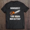 saw dust you mean man glitter