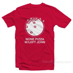 none pizza with left john