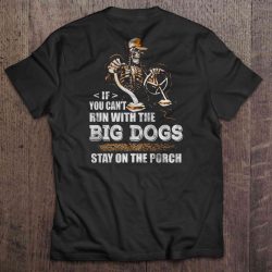 run with the big dogs or stay on the porch