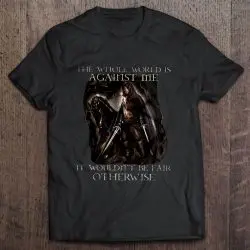 the whole world is against me it wouldn't be fair otherwise