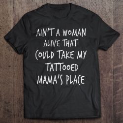 aint a woman alive shirt