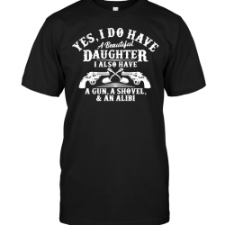 i have a beautiful daughter and a gun t shirt