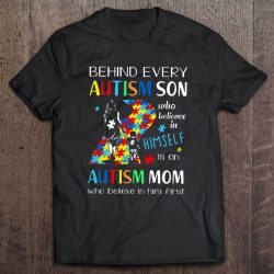 Behind Every Autism Son Who Believes In Himself Is An Autism Mom Who Believe In Him First