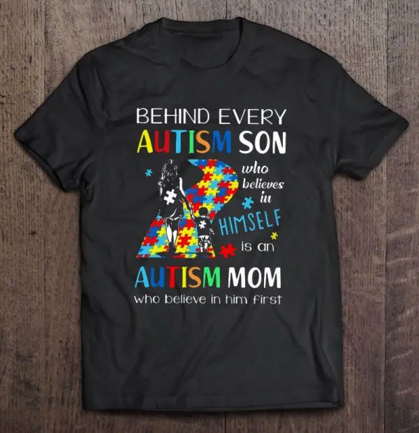 Behind Every Autism Son Who Believes In Himself Is An Autism Mom Who Believe In Him First