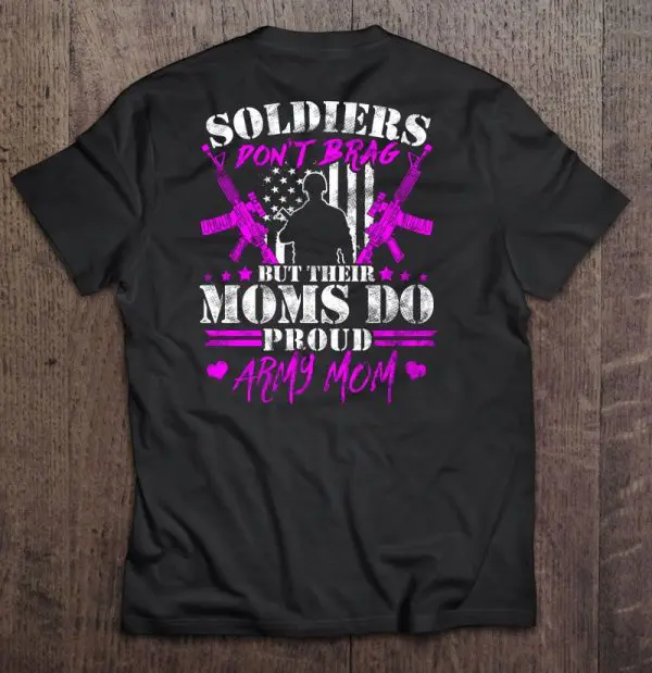 Soldiers Don’t Brag But Their Moms Do Proud Army Mom