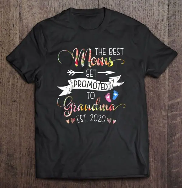 The Best Moms Get Promoted To Grandma Est 2020 Floral Version