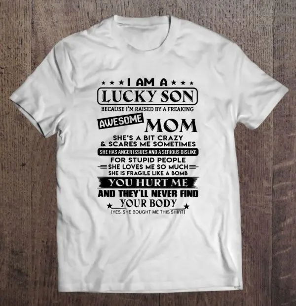 I Am A Lucky Son Because I’m Raised By A Freaking Awesome Mom She Has Anger Issues And A Serious Dislike