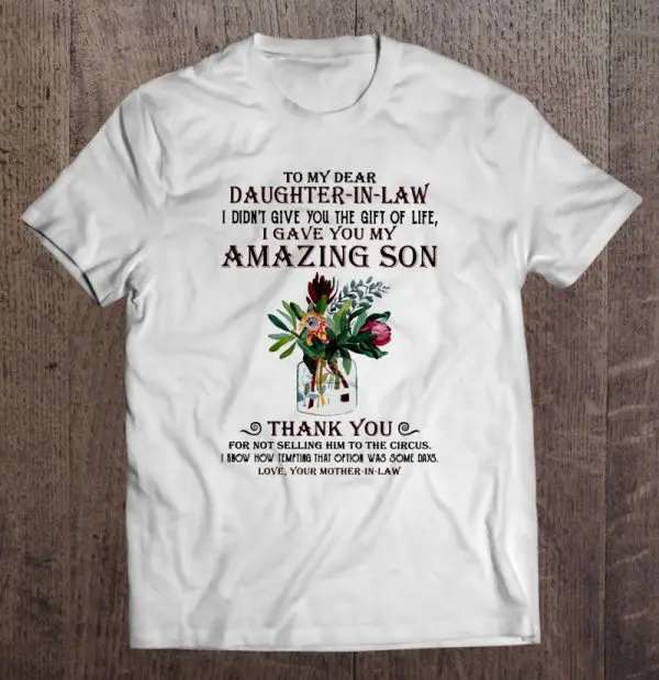 To My Dear Daughter In Law I Didn’t Give You The Gift Of Life I Gave You My Amazing Son