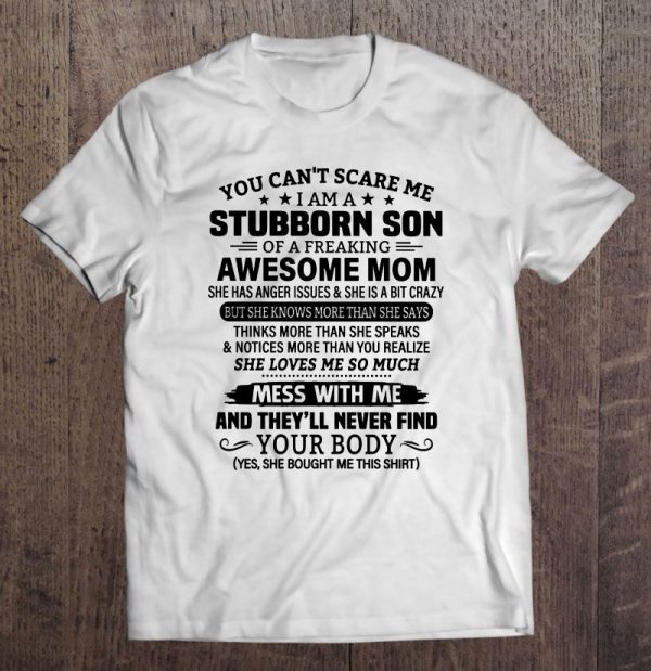 You Can’t Scare Me I Am A Stubborn Son Of A Freaking Awesome Mom