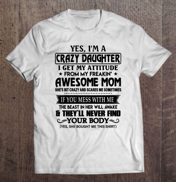 Yes I’m A Crazy Daughter I Get My Attitude From My Freakin’ Awesome Mom