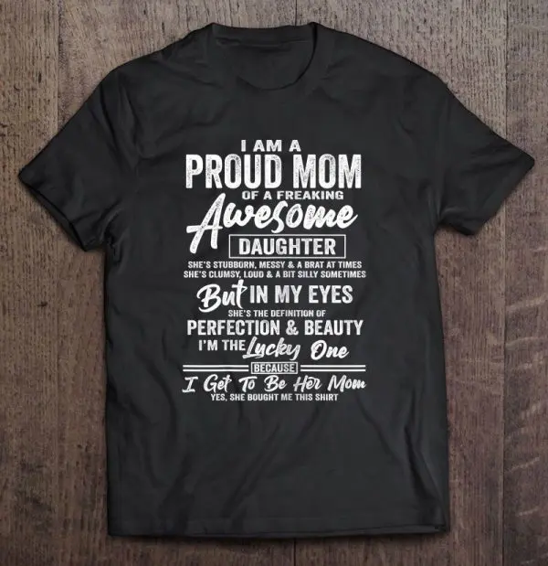 I Am A Proud Mom Of A Freaking Awesome Daughter She’s Stubborn Messy