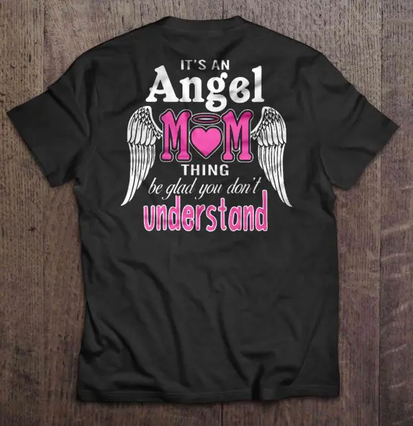 It’s An Angel Mom Thing Be Glad You Don’t Understand