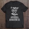I Wear Gray For My Mom And Aphasia Awareness