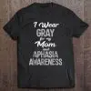 I Wear Gray For My Mom And Aphasia Awareness