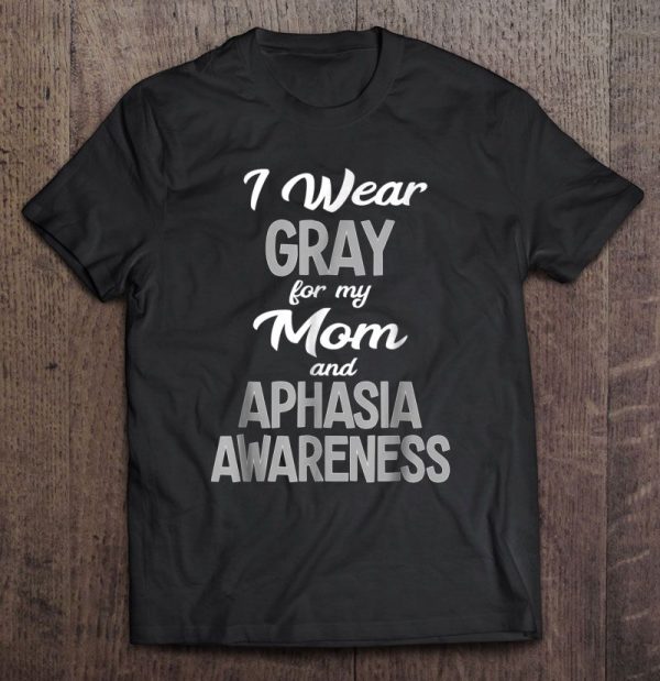 I Wear Gray For My Mom And Aphasia Awareness