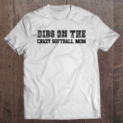 Dibs On The Crazy Softball Mom