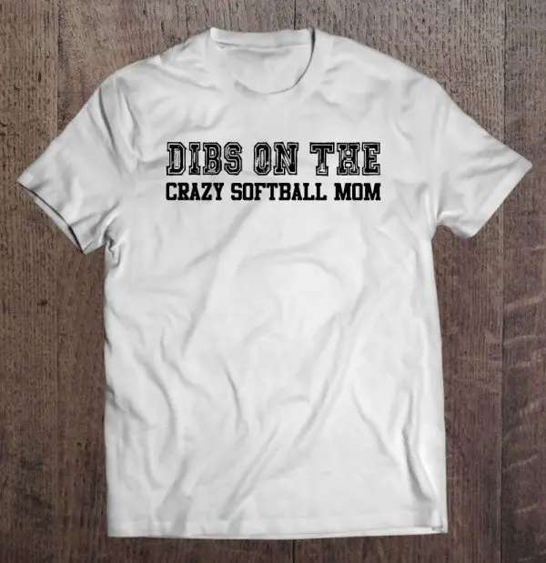 Dibs On The Crazy Softball Mom