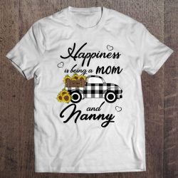 Womens Sunflower Grandma Shirt Happiness Is Being A Mom And Nanny