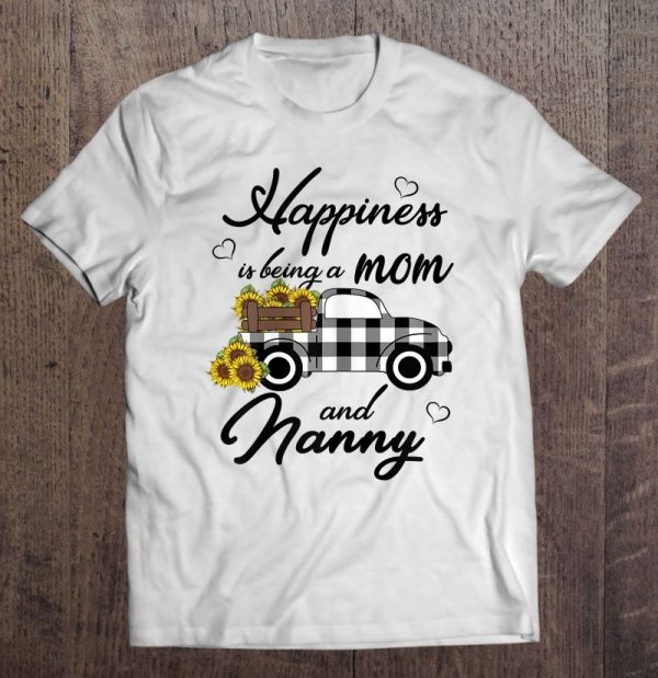 Womens Sunflower Grandma Shirt Happiness Is Being A Mom And Nanny