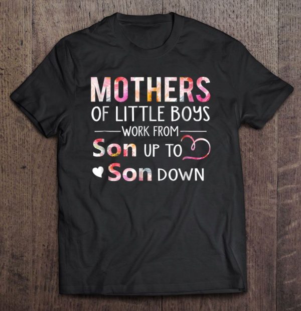 Mothers Of Little Boys Work From Son Up To Son Down