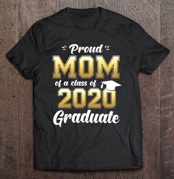 Proud Mom Of A Class Of 2020 Graduate Shirt Senior 20 Gift