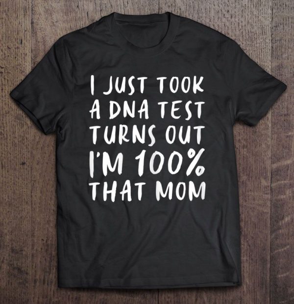 I Just Took A DNA Test Turns Out I’m 100 That Mom