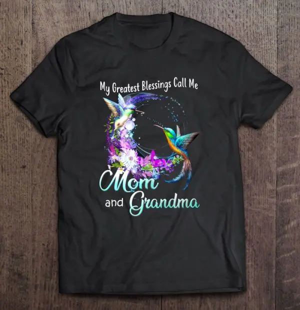 My Greatest Blessings Call Me Mom And Grandma Hummingbirds Floral Version
