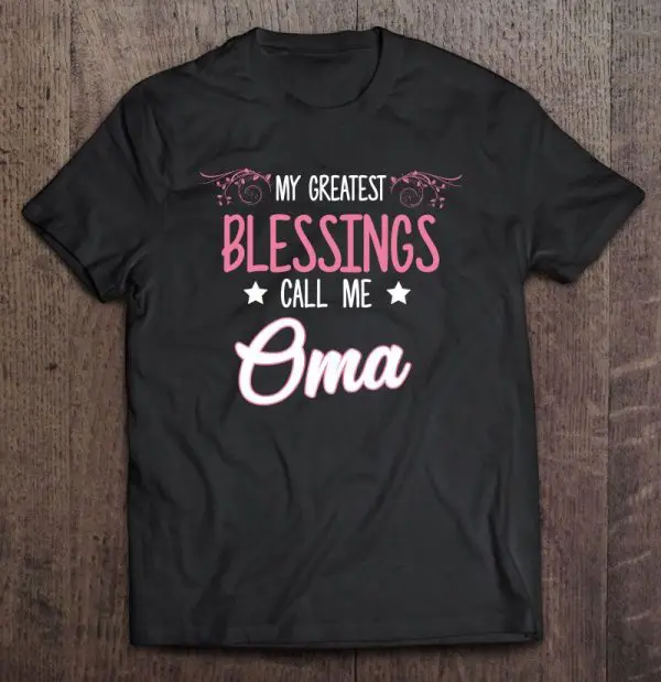 My Greatest Blessings Call Me Oma