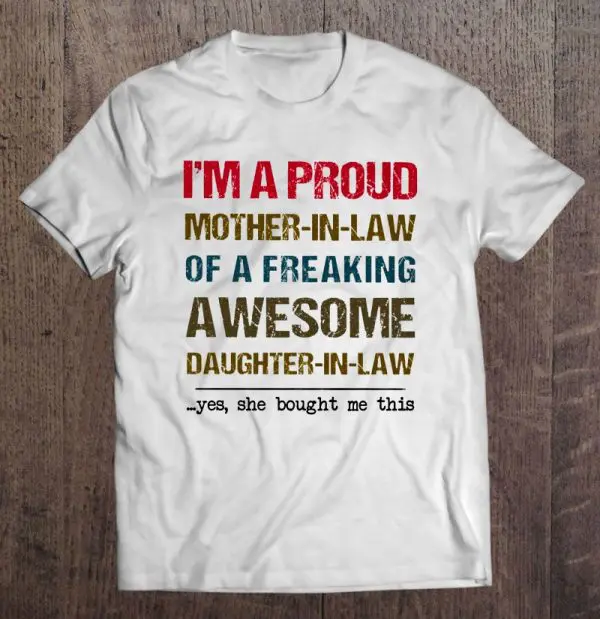 I’m A Proud Mother-In-Law Of A Freaking Awesome Daughter-In-Law Yes She Bought Me This