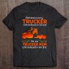Behind Every Trucker Who Believes In Himself Is A Trucker Mom