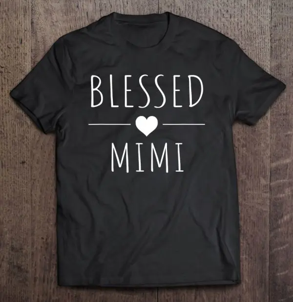 Blessed Mimi Shirt Mother’s Day Gifts