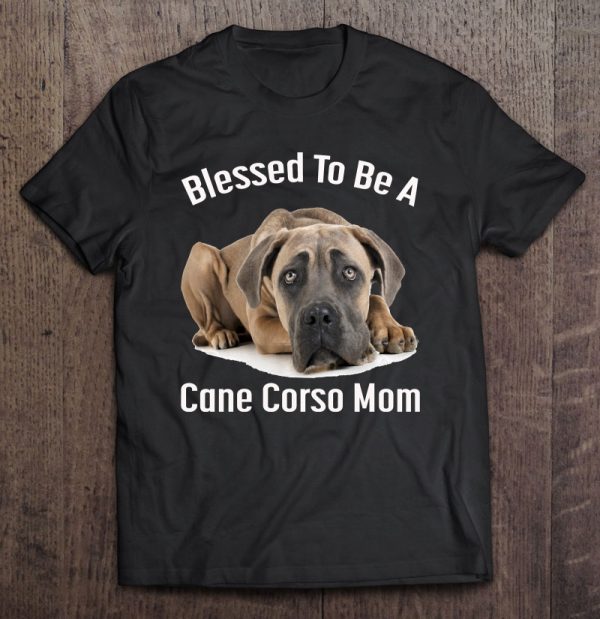 Blessed To Be A Cane Corso Dog Mom Pullover