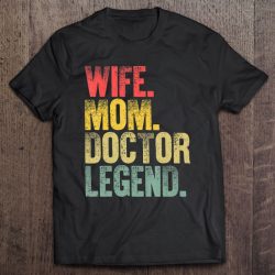 Mother Women Funny Gift Wife Mom Doctor Legend