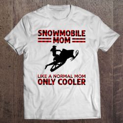 Snowmobile Mom Like A Normal Mom Only Cooler