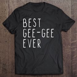 Best Gee-Gee Ever Funny Cool Mother’s Day Geegee