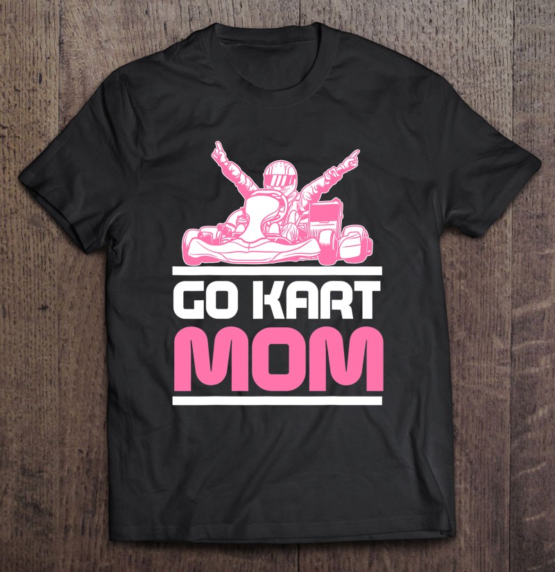 Go Kart Racing Mom Karting Go-Cart Racer Go Kart Racing Mom Karting Go-Cart Racer