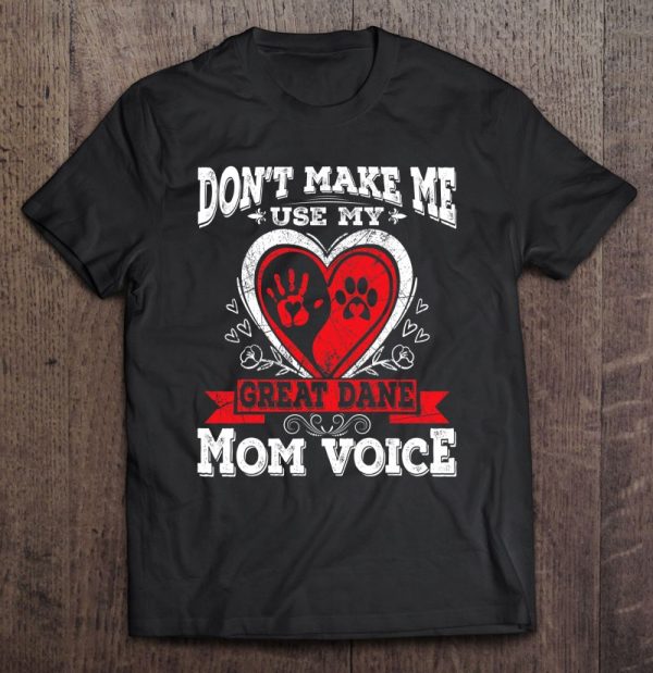 Don’t Make Me Use My Great Dane Mom Voice Gift