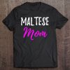 Maltese Mom Funny Maltese Dog Mom Gift Idea