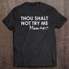 Thou Shalt Not Try Me Mom 247 – Funny Mother
