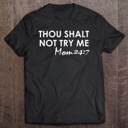 Thou Shalt Not Try Me Mom 247 – Funny Mother