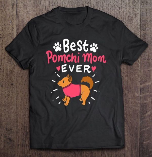 Best Pomchi Mom Ever Pom Dog Pet Owner Mother’s Day Apparel