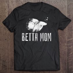 Womens Betta Mom – Betta Splendens Fish Aquarium