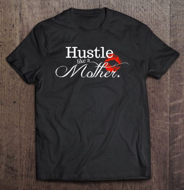 Hustle Like A Mother Sahm Entrepreneur